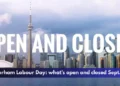 Durham Labour Day: what's open and closed Sept. 7 Durham Labour Day: what's open and closed Sept. 7