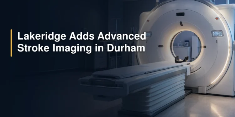 Lakeridge Adds Advanced Stroke Imaging in Durham