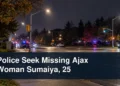Ajax neighbourhood search scene with the headline Police Seek Missing Ajax Woman Sumaiya, 25