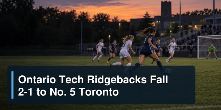 Women’s university soccer match with the headline Ontario Tech Ridgebacks Fall 2-1 to No. 5 Toronto