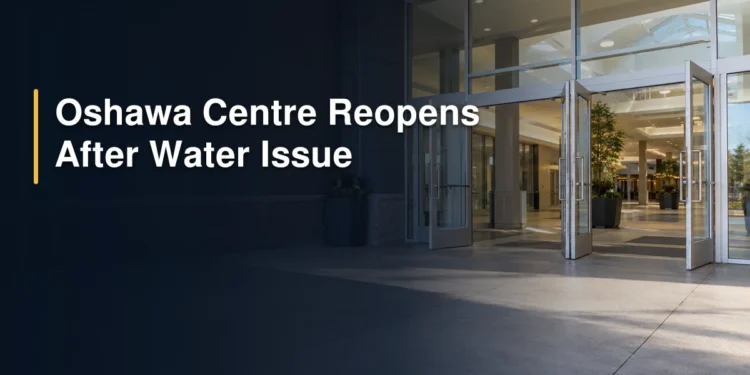 Oshawa Centre Reopens After Water Issue