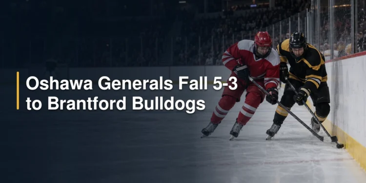 Oshawa Generals Fall 5-3 to Brantford Bulldogs