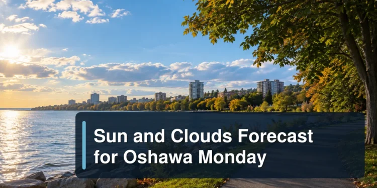 Sun and Clouds Forecast for Oshawa Monday Sunny Oshawa waterfront under scattered clouds with the headline Sun and Clouds Forecast for Oshawa Monday