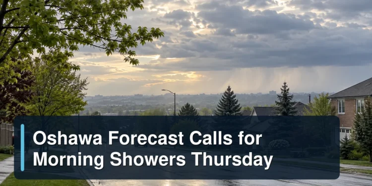 Oshawa Forecast Calls for Morning Showers Thursday Cloudy Oshawa morning with light showers and the headline Oshawa Forecast Calls for Morning Showers Thursday