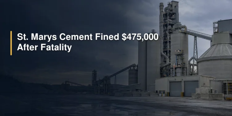 St. Marys Cement Fined $475,000 After Fatality