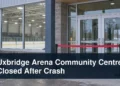 Uxbridge Arena Community Centre Closed After Crash Closed community arena entrance with the headline Uxbridge Arena Community Centre Closed After Crash