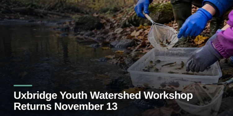 Original editorial featured image for: Uxbridge Youth Watershed Workshop Returns November 13
