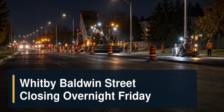 Overnight Whitby roadwork scene with the headline Whitby Baldwin Street Closing Overnight Friday