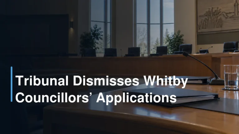 Tribunal Dismisses Whitby Councillors’ Applications