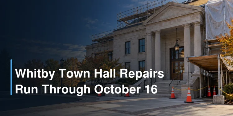 Whitby Town Hall Repairs Run Through October 16