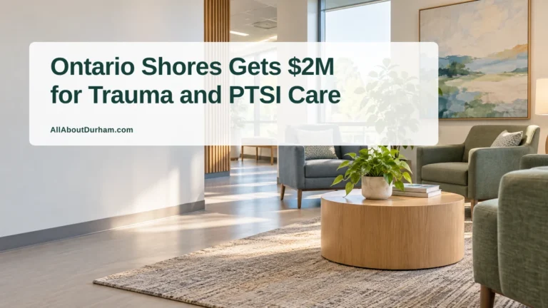 Ontario Shores Gets $2M for Trauma and PTSI Care — AllAboutDurham.com featured image