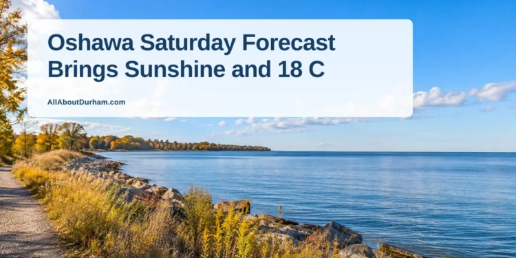 Oshawa Saturday Forecast Brings Sunshine and 18 C — AllAboutDurham.com featured image