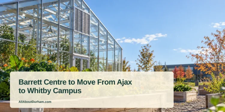 Barrett Centre to Move From Ajax to Whitby Campus — AllAboutDurham.com featured image