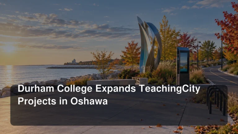 Durham College Expands TeachingCity Projects in Oshawa Durham College Expands TeachingCity Projects in Oshawa