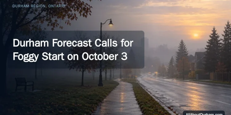 Durham Forecast Calls for Foggy Start on October 3 Durham Forecast Calls for Foggy Start on October 3 — AllAboutDurham.com featured image