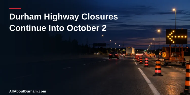 Durham Highway Closures Continue Into October 2 — AllAboutDurham.com featured image