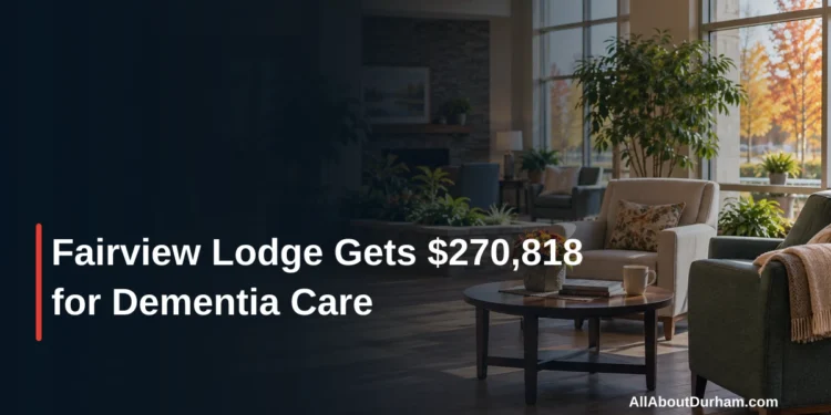 Fairview Lodge Gets $270,818 for Dementia Care — AllAboutDurham.com featured image