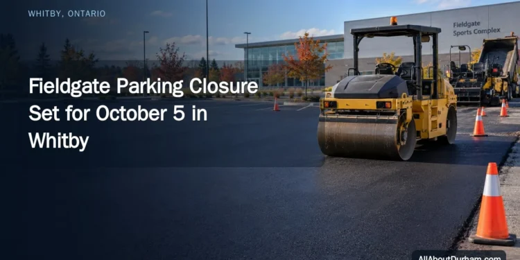 Fieldgate Parking Closure Set for October 5 in Whitby — AllAboutDurham.com featured image