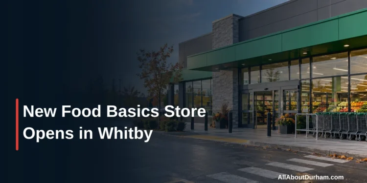 New Food Basics Store Opens in Whitby — AllAboutDurham.com featured image