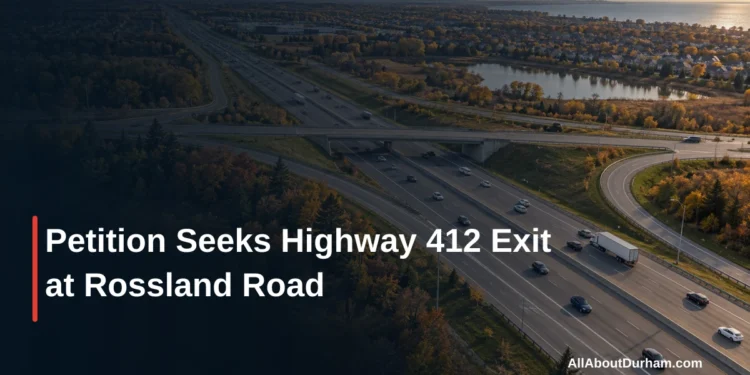 Petition Seeks Highway 412 Exit at Rossland Road — AllAboutDurham.com featured image