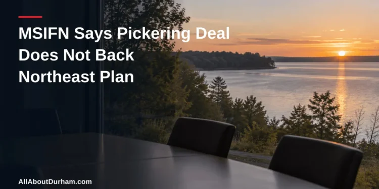 MSIFN Says Pickering Deal Does Not Back Northeast Plan — AllAboutDurham.com featured image
