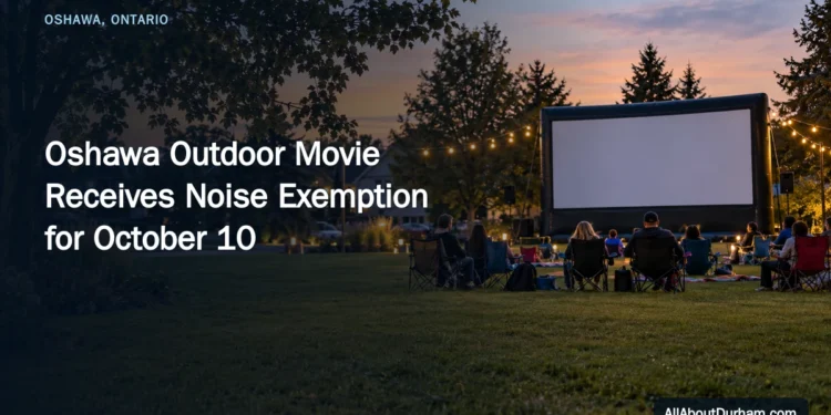Oshawa Outdoor Movie Receives Noise Exemption for October 10 — AllAboutDurham.com featured image