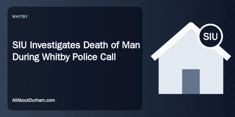 SIU Investigates Death of Man During Whitby Police Call — AllAboutDurham.com featured image