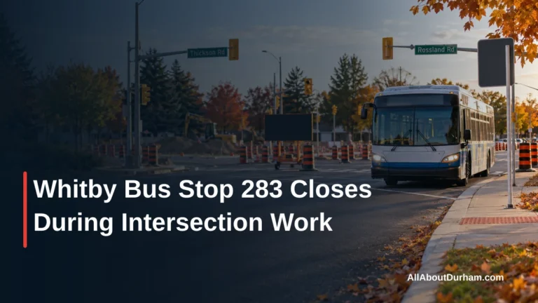 Whitby Bus Stop 283 Closes During Intersection Work — AllAboutDurham.com featured image