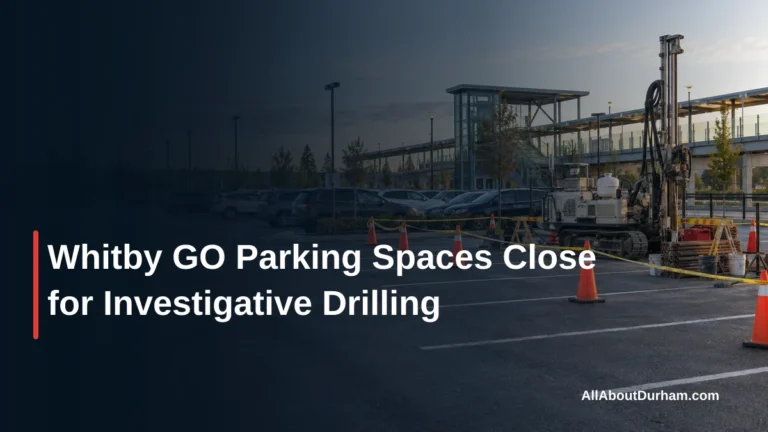 Whitby GO Parking Spaces Close for Investigative Drilling — AllAboutDurham.com featured image